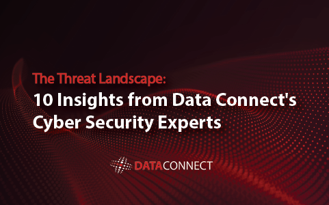 The Threat Landscape -10 Insights from Data Connects Cyber Security Experts Blog Image-01